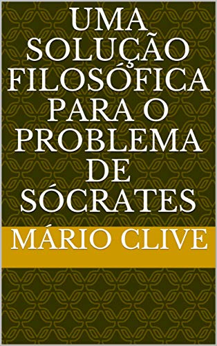 Livro PDF: Uma Solução Filosófica para o Problema de Sócrates