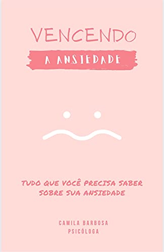 Livro PDF: Vencendo a Ansiedade: Tudo que você precisa saber sobre sua Ansiedade