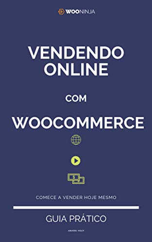 Capa do livro: Vendendo Online com WooCommerce: Criando sua Loja Virtual e seu Negócio Online - Ler Online pdf