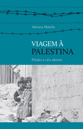 Capa do livro: Viagem à Palestina: Prisão a céu aberto - Ler Online pdf