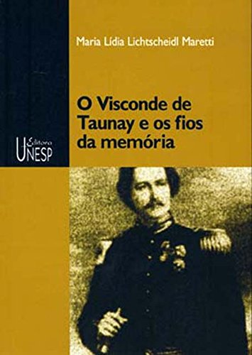 Livro PDF Visconde De Taunay E Os Fios Da Memória, O