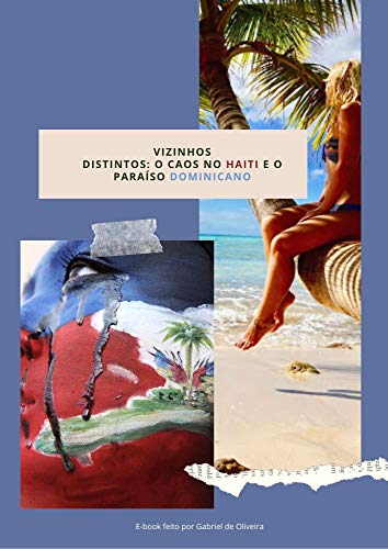 Livro PDF Vizinhos distintos: o caos no Haiti e o paraíso dominicano: O retrato desfavorável de dois países tão próximos e distantes ao mesmo tempo