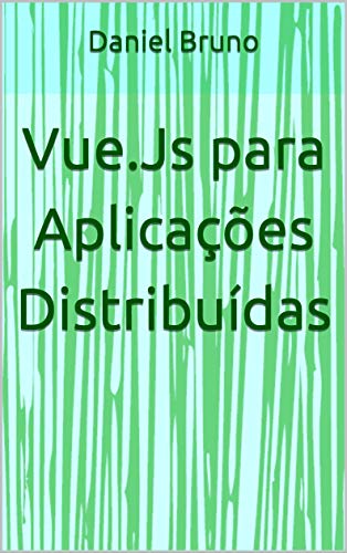 Livro PDF: Vue.Js para Aplicações Distribuídas