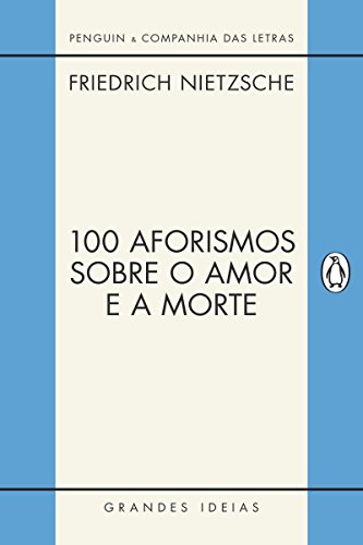 Livro PDF: 100 aforismos sobre o amor e a morte (Grandes Ideias)