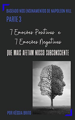 Livro PDF 7 EMOÇÕES POSITIVAS E 7 EMOÇÕES NEGATIVAS QUE MAIS AFETAM NOSSO SUBCONSCIENTE