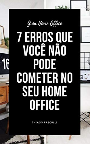 Livro PDF 7 Erros que você não pode cometer no seu Home Office