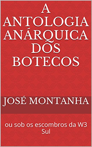 Livro PDF A antologia anárquica dos botecos: ou sob os escombros da W3 Sul