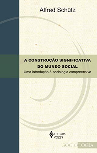 Livro PDF A construção significativa do mundo social: Uma introdução à sociologia compreensiva