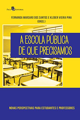 Livro PDF: A Escola Pública de que Precisamos: Novas Perspectivas Para Estudantes e Professores