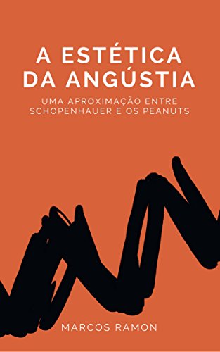 Capa do livro: A Estética da Angústia: uma aproximação entre Schopenhauer e os Peanuts - Ler Online pdf
