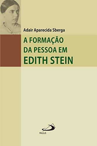Capa do livro: A formação da pessoa em Edith Stein: Um percurso de conhecimento do núcleo interior (Filosofia em questão) - Ler Online pdf