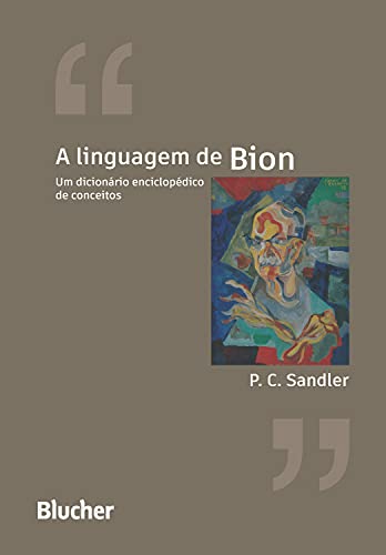 Capa do livro: A linguagem de Bion: Um dicionário enciclopédico de conceitos - Ler Online pdf