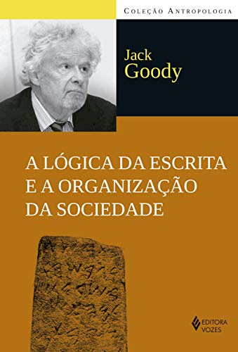Capa do livro: A Lógica da escrita e a organização da sociedade (Antropologia) - Ler Online pdf