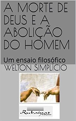 Livro PDF A MORTE DE DEUS E A ABOLIÇÃO DO HOMEM: Um ensaio filosófico (DESPERTAR FILOSÓFICO)