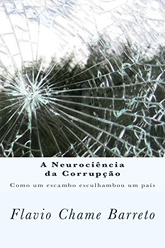 Livro PDF A Neurociência da Corrupção: Como um escambo esculhambou um país