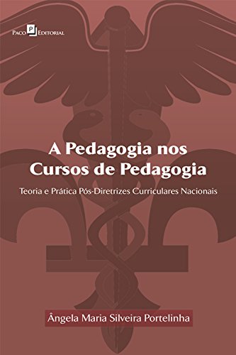 Capa do livro: A Pedagogia nos cursos de Pedagogia: Teoria e prática pós Diretrizes Curriculares Nacionais - Ler Online pdf