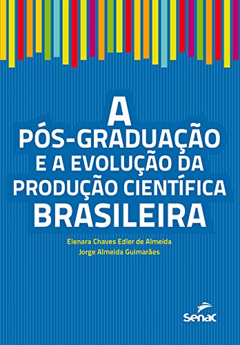 Capa do livro: A pós-graduação e a evolução da produção científica brasileira - Ler Online pdf
