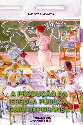 Livro PDF: A produção da escola pública contemporânea