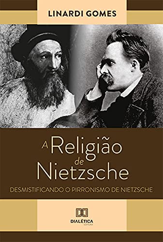 Capa do livro: A Religião de Nietzsche: desmistificando o Pirronismo de Nietzsche - Ler Online pdf