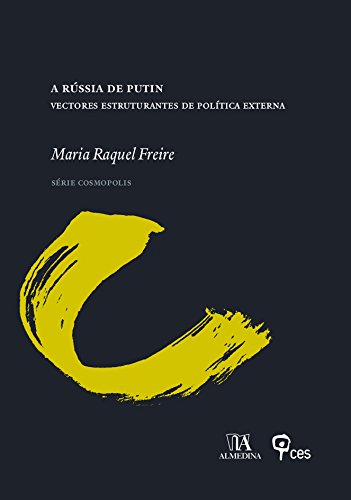 Capa do livro: A Rússia de Putin Vectores Estruturantes de Política Externa - Ler Online pdf