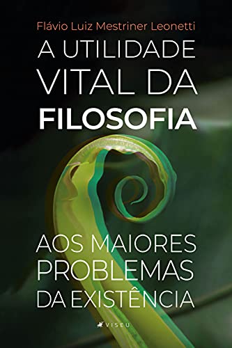 Capa do livro: A utilidade vital da Filosofia aos maiores problemas da existência - Ler Online pdf