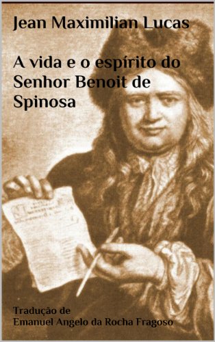 Capa do livro: A vida e o espírito do Senhor Benoit de Spinosa - Ler Online pdf