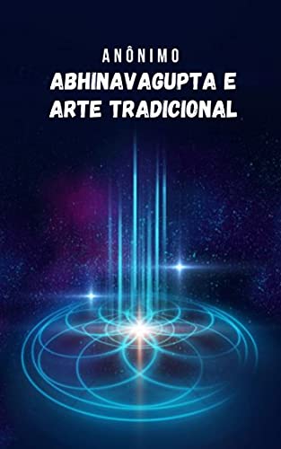 Capa do livro: Abhinavagupta e arte tradicional: Um livro que expõe a natureza de uma filosofia profunda e mística - Ler Online pdf