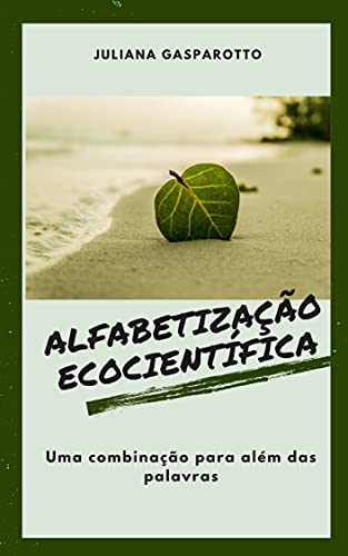 Capa do livro: ALFABETIZAÇÃO ECOCIENTÍFICA: uma combinação para além das palavras - Ler Online pdf