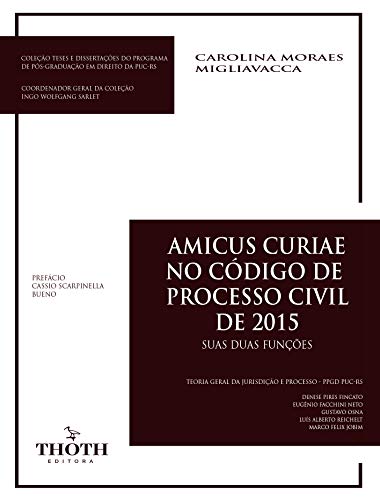 Livro PDF: AMICUS CURIAE NO CÓDIGO DE PROCESSO CIVIL DE 2015: SUAS DUAS FUNÇÕES