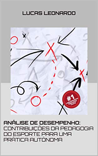 Livro PDF ANÁLISE DE DESEMPENHO:: CONTRIBUIÇÕES DA PEDAGOGIA DO ESPORTE PARA UMA PRÁTICA AUTÔNOMA