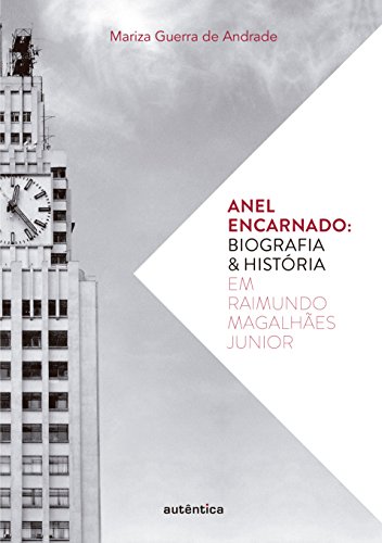 Livro PDF Anel encarnado: Biografia & história em Raimundo Magalhães Junior