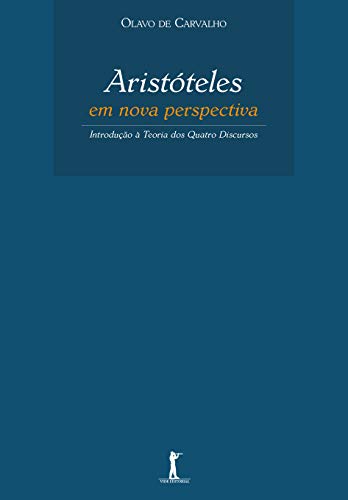 Capa do livro: Aristóteles em Nova Perspectiva: Introdução à Teoria dos Quatro Discursos - Ler Online pdf
