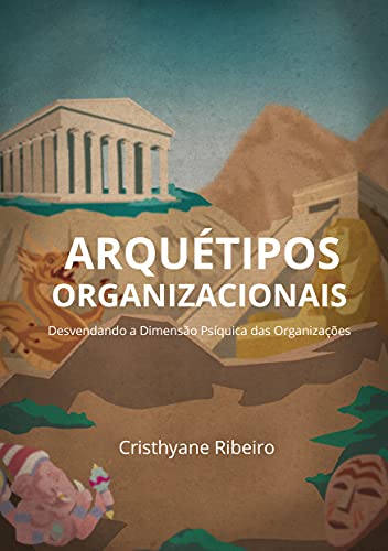 Capa do livro: Arquétipos Organizacionais: Desvendando a Dimensão Psíquica das Organizações - Ler Online pdf