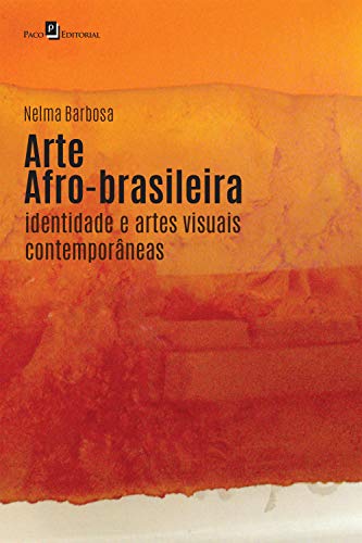 Capa do livro: Arte afro-brasileira: Identidade e artes visuais contemporâneas - Ler Online pdf