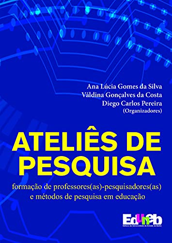 Capa do livro: Ateliês de Pesquisa: formação de professores(as)-pesquisadores(as) e métodos de pesquisa em educação - Ler Online pdf