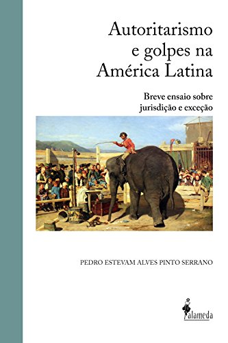 Capa do livro: Autoritarismo e golpes na América Latina: Breve ensaio sobre jurisdição e exceção - Ler Online pdf