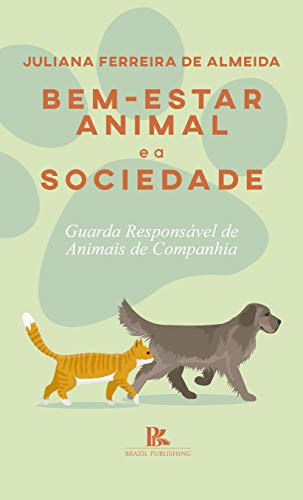Capa do livro: Bem-estar animal e a sociedade: guarda responsável de animais de companhia - Ler Online pdf