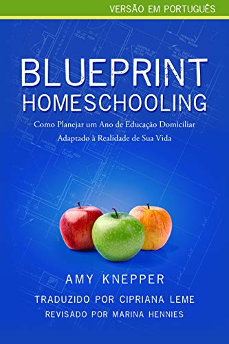 Capa do livro: Blueprint Homeschooling: Como Planejar um Ano de Educação Domiciliar Adaptado à Realidade de Sua Vida - Ler Online pdf