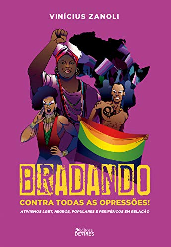 Capa do livro: Bradando contra todas as opressões!: Ativismos LGBT, negros, populares e periféricos em relação - Ler Online pdf