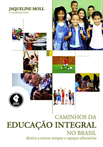 Capa do livro: Caminhos da Educação Integral no Brasil: Direito a Outros Tempos e Espaços Educativos - Ler Online pdf