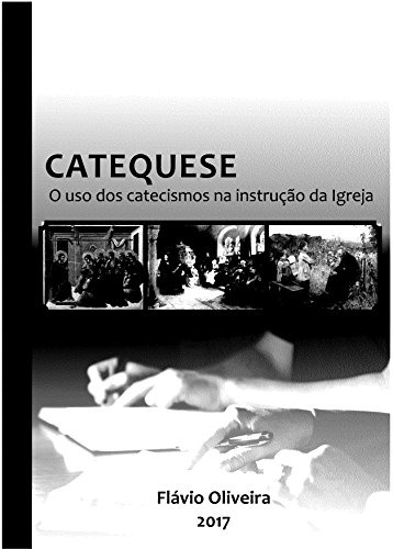 Livro PDF: CATEQUESE: O uso dos catecismos na instrução da Igreja