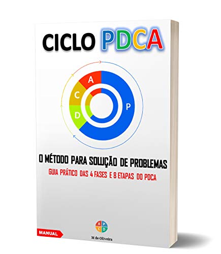 Capa do livro: CICLO PDCA – O Método para solução de problemas: Guia prático das 4 fases e 8 etapas do PDCA - Ler Online pdf