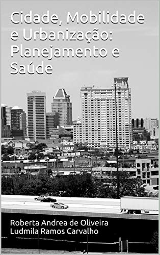 Capa do livro: Cidade, Mobilidade e Urbanização: Planejamento e Saúde - Ler Online pdf