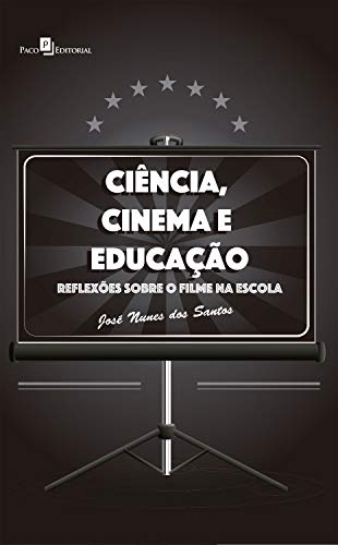 Capa do livro: Ciência, Cinema e Educação: Reflexões Sobre o Filme na Escola - Ler Online pdf
