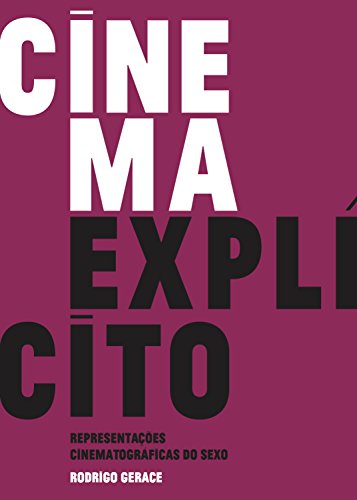 Capa do livro: Cinema explícito: Representações Cinematográficas do Sexo - Ler Online pdf