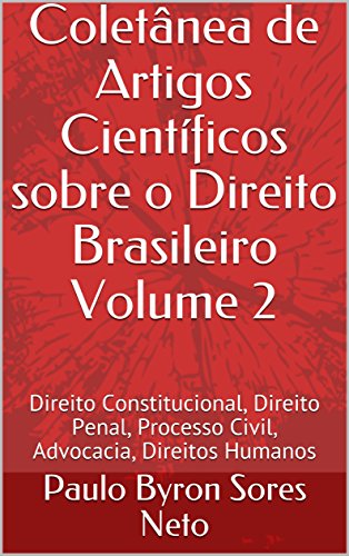 Livro PDF: Coletânea de Artigos Científicos sobre o Direito Brasileiro Volume 2: Direito Constitucional, Direito Penal, Processo Civil, Advocacia, Direitos Humanos