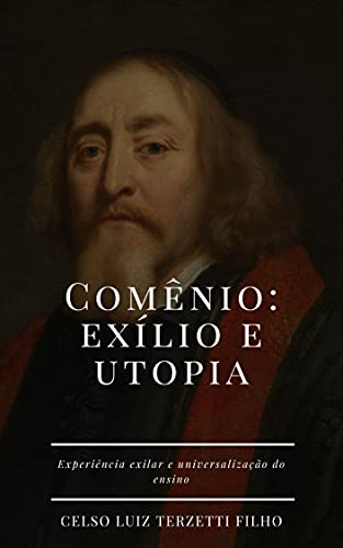 Capa do livro: Comênio: Exílio e utopia: Experiência exilar e universalização do ensino - Ler Online pdf