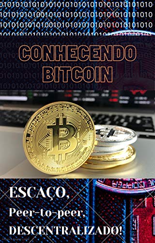 Capa do livro: Conhecendo Bitcoin: O que é bitcoin, como funciona, os cuidados e benefícios! - Ler Online pdf