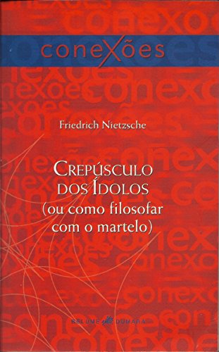 Livro PDF Crepúsculo dos ídolos: (Ou como filosofar com o martelo) (Conexões)