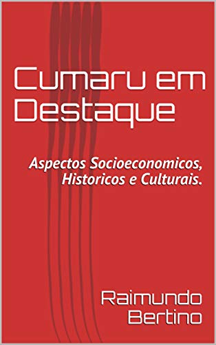 Livro PDF: Cumaru em Destaque: Aspectos Socioeconomicos, Historicos e Culturais.